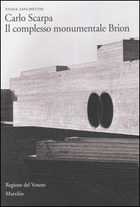 Carlo Scarpa. Il complesso monumentale Brion - Vitale Zanchettin - copertina