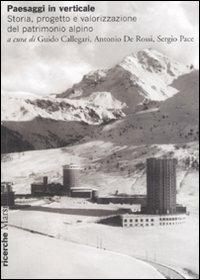 Paesaggi in verticale. Storia, progetto e valorizzazione del patrimonio alpino. Ediz. illustrata - copertina