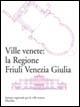 Ville venete: la regione Friuli Venezia Giulia - copertina