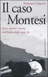 Il caso Montesi. Sesso, potere e morte nell'Italia degli anni '50 - Francesco Grignetti - copertina