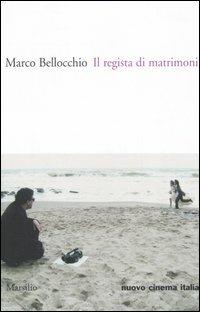 Il regista di matrimoni - Marco Bellocchio - copertina
