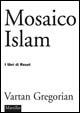 Mosaico Islam - Vartan Gregorian - copertina