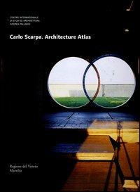 Carlo Scarpa. Architecture atlas - copertina