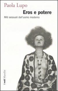 Eros e potere. Miti sessuali dell'uomo moderno - Paola Lupo - copertina