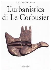 L'urbanistica di Le Corbusier - Amedeo Petrilli - copertina