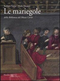 Le mariegole della biblioteca del Museo Correr - Barbara Vanin,Paolo Eleuteri - 2