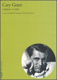 Cary Grant. L'attore, il mito - copertina