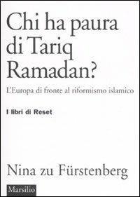 Chi ha paura di Tariq Ramadan? L'Europa di fronte al riformismo islamico - Nina zu Fürstenberg - copertina