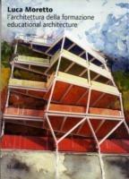 L' architettura della formazione-Educational architecture. Ediz. bilingue - Luca Moretto - copertina