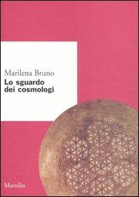 Lo sguardo dei cosmologi - Marilena Bruno - copertina
