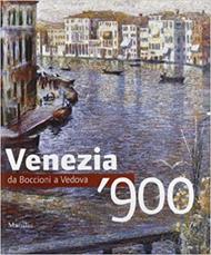 Venezia '900. Da Boccioni a Vedova. Ediz. illustrata