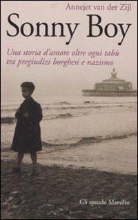 Sonny Boy. Una storia d'amore oltre ogni tabù tra pregiudizi borghesi e nazismo - Annejet Van der Zijl - copertina