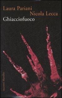 Ghiacciofuoco - Laura Pariani,Nicola Lecca - copertina