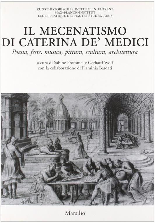 Il mecenatismo di Caterina De' Medici. Poesie, feste, musica, pittura, scultura, architettura. Ediz. italiana e francese - 4