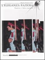 L' eleganza faziosa. Pasolini e l'abito maschile. Ediz. illustrata