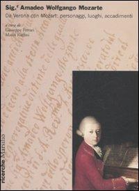 Sig.r Amadeo Wolfgango Mozarte. Da Verona con Mozart: personaggi, luoghi, accadimenti. Atti del Convegno (Verona, 27-28 aprile 2006) - copertina