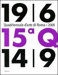 Quindicesima Quadriennale d'arte di Roma 2008. Catalogo della mostra (Roma, 19 giugno-14 settembre 2008). Ediz. illustrata - copertina