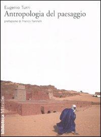 Antropologia del paesaggio. Ediz. illustrata - Eugenio Turri - copertina