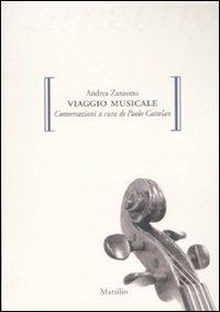Viaggio musicale. Con CD Audio - Andrea Zanzotto,Paolo Cattelan - copertina