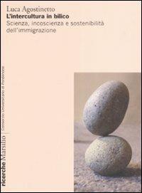 L'intercultura in bilico. Scienza, incoscienza e sostenibilità dell'immigrazione - Luca Agostinetto - copertina
