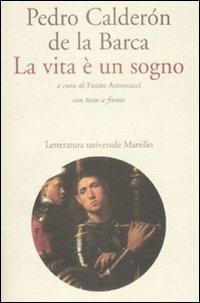 La vita è un sogno. Testo spagnolo a fronte - Pedro Calderón de la Barca - copertina