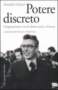 Potere discreto. Cinquant'anni con la Democrazia Cristiana - Arnaldo Forlani - copertina