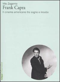 Frank Capra. Il cinema americano tra sogno e incubo - Vito Zagarrio - copertina