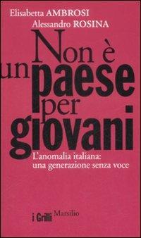 Non è un paese per giovani. L'anomalia italiana: una generazione senza voce - Elisabetta Ambrosi,Alessandro Rosina - copertina