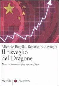 Il risveglio del dragone. Moneta, banche e finanza in Cina - Michele Bagella,Rosario Bonavoglia - copertina