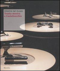 Allestire nel museo. Trenta mostre a Castelvecchio - copertina