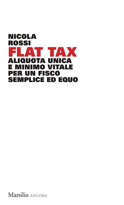 Flat Tax. Aliquota unica e minimo vitale per un fisco semplice ed equo - Nicola Rossi - ebook