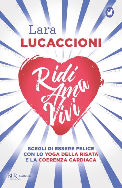 Ridi ama vivi. Scegli di essere felice con lo yoga della risata e la coerenza cardiaca - Lara Lucaccioni - ebook