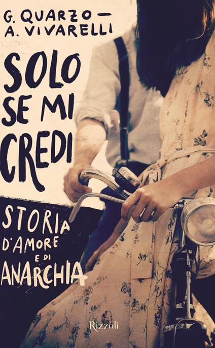 Solo se mi credi. Storia d'amore e di anarchia - Guido Quarzo,Anna Vivarelli - ebook