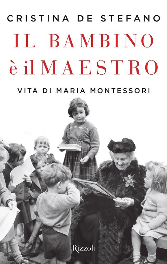 Il bambino è il maestro. Vita di Maria Montessori - Cristina De Stefano - ebook