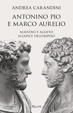 Antonino Pio e Marco Aurelio. Maestro e allievo all'apice dell'impero