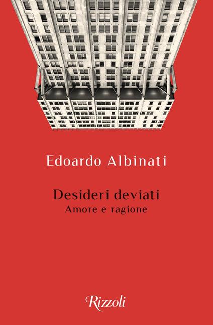 Desideri deviati. Amore e ragione - Edoardo Albinati - ebook