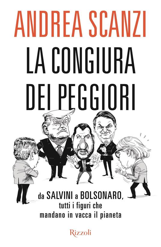 La congiura dei peggiori. Da Salvini a Bolsonaro, tutti i figuri che mandano in vacca il pianeta - Andrea Scanzi - ebook
