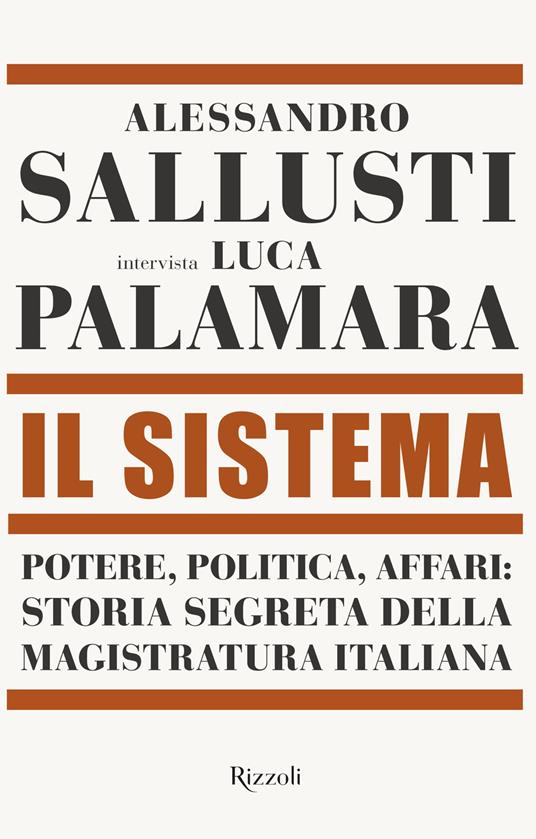 Il sistema. Potere, politica affari: storia segreta della magistratura italiana - Luca Palamara,Alessandro Sallusti - ebook
