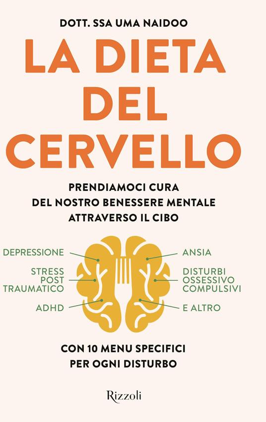 La dieta del cervello. Prendiamoci cura del nostro benessere mentale attraverso il cibo - Uma Naidoo,Lucilla Rodinò - ebook
