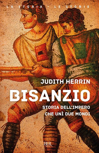 Bisanzio. Storia dell'impero che unì due mondi - Judith Herrin,Brian Berni,Gastone Breccia - ebook