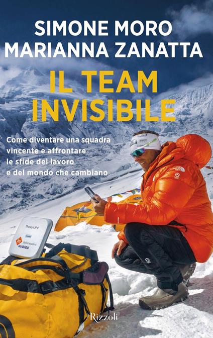 Il team invisibile. Come diventare una squadra vincente e affrontare le sfide del lavoro e del mondo che cambiano - Simone Moro,Marianna Zanatta - ebook