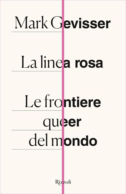 La linea rosa. Le frontiere queer del mondo - Mark Gevisser,Daniela Di Falco,Rossella Monaco,Serena Rossi - ebook