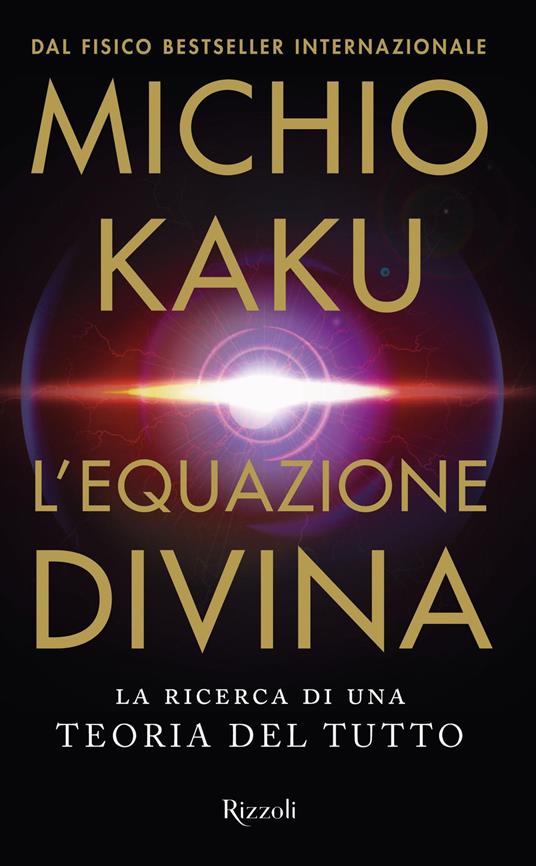 L' equazione divina. La ricerca di una teoria del tutto - Michio Kaku,Daniele Didero - ebook