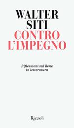 Contro l'impegno. Riflessioni sul Bene in letteratura