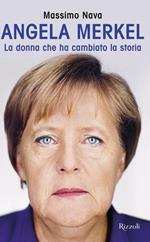 Angela Merkel. La donna che ha cambiato la storia