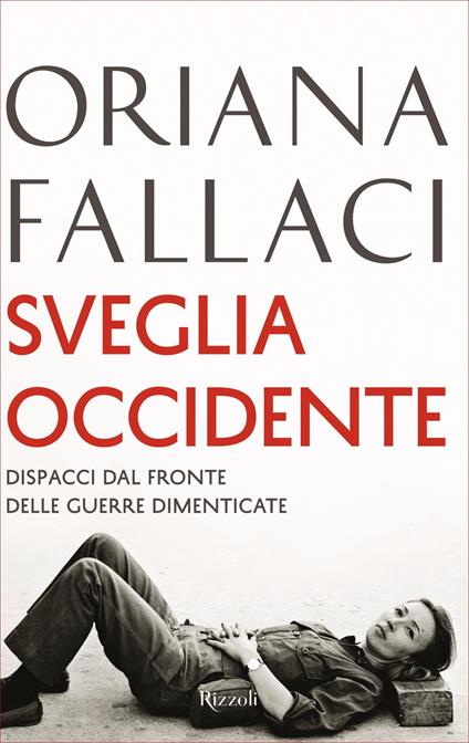 Sveglia Occidente. Dispacci dal fronte delle guerre dimenticate - Oriana Fallaci - ebook
