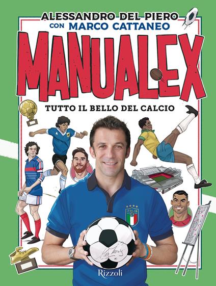 Manualex. Tutto il bello del calcio - Marco Cattaneo,Alessandro Del Piero,Loris De Marco - ebook