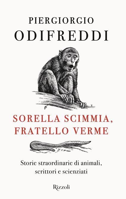 Sorella scimmia, fratello verme. Storie straordinarie di animali, scrittori e scienziati - Piergiorgio Odifreddi - ebook
