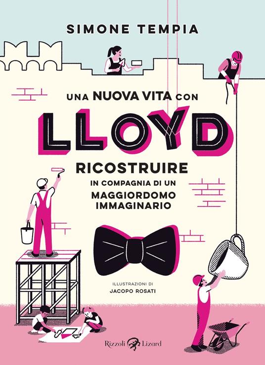Una nuova vita con Lloyd. Ricostruire in compagnia di un maggiordomo immaginario - Simone Tempia,Jacopo Rosati - ebook