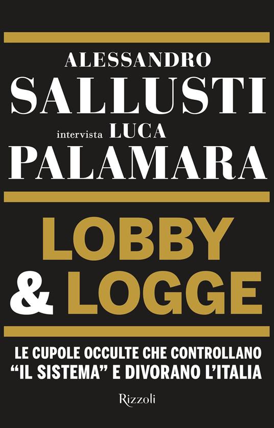 Lobby & logge. Le cupole occulte che controllano «il sistema» e divorano l'Italia - Luca Palamara,Alessandro Sallusti - ebook